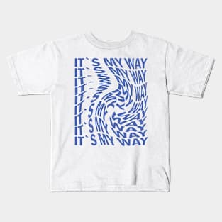 Its my way Kids T-Shirt